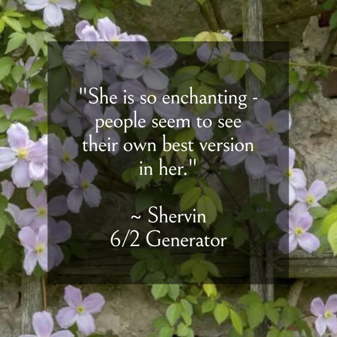 Krystal Linnea - Human Design Self "She is so enchanting - people seem to see their own best version in her." ~ Shervin 6/2 Generator